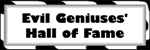 Evil Geniuses' Hall of Fame